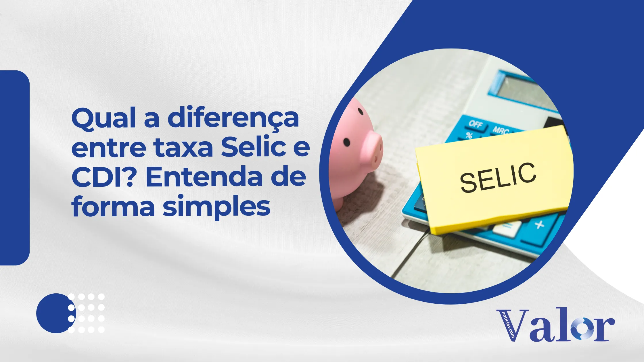 Diferença Entre Taxa Selic e CDI: Entenda de Forma Simples
