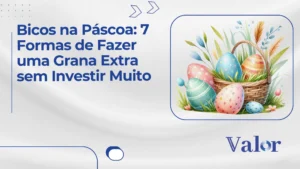 Bicos na Páscoa: 7 Formas de Fazer uma Grana Extra sem Investir Muito