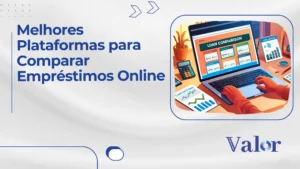 Melhores Plataformas para Comparar Empréstimos Online
