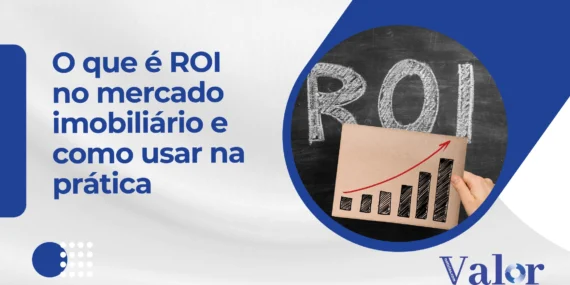 O que é ROI no mercado imobiliário e como usar na prática