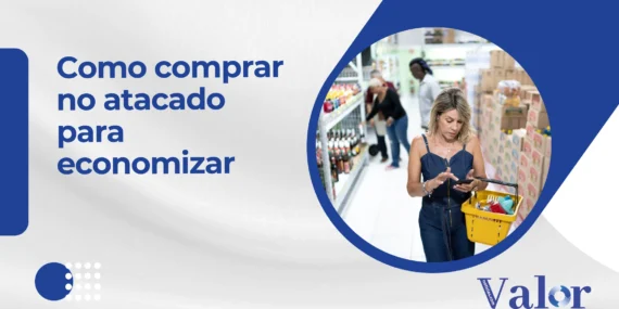 Como Comprar no Atacado para Economizar: um Guia Prático e Inteligente