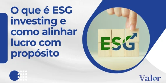 O que é ESG Investing e Como Alinhar Lucro com Propósito