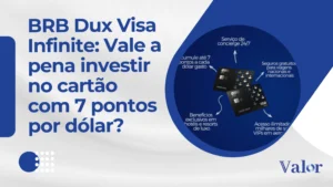 BRB Dux Visa Infinite: Vale a pena investir no cartão com 7 pontos por dólar?